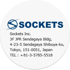 Sockets Inc. 4-23-5 Sendagaya JPR Sendagaya Bldg. Shibuya-ku, Tokyo TEL：+81-3-5785-5518